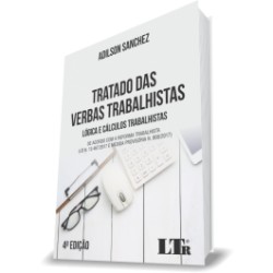 TRATADO DAS VERBAS TRABALHISTAS:  LÓGICA E CÁLCULOS TRABALHISTAS